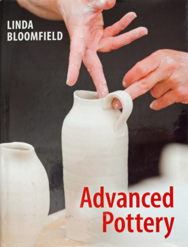 Advanced Pottery Advanced Pottery by Linda Bloomfield